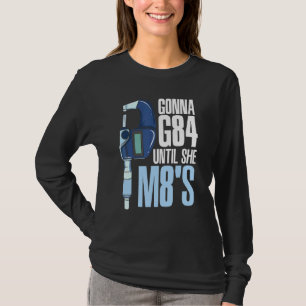 Gonna G84 bis sie M8s Mechanic CNC-Machinist Hum T-Shirt