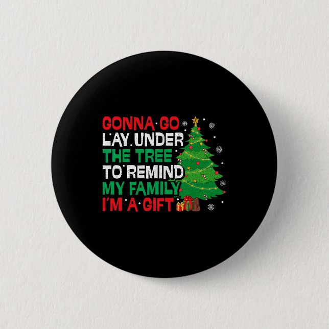 Gonna Go Lay Under The Tree Funny Family Christmas Button (Vorderseite)