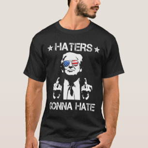 Gonna Hate Middle Finger Funny Trump 2024 Präsiden T-Shirt