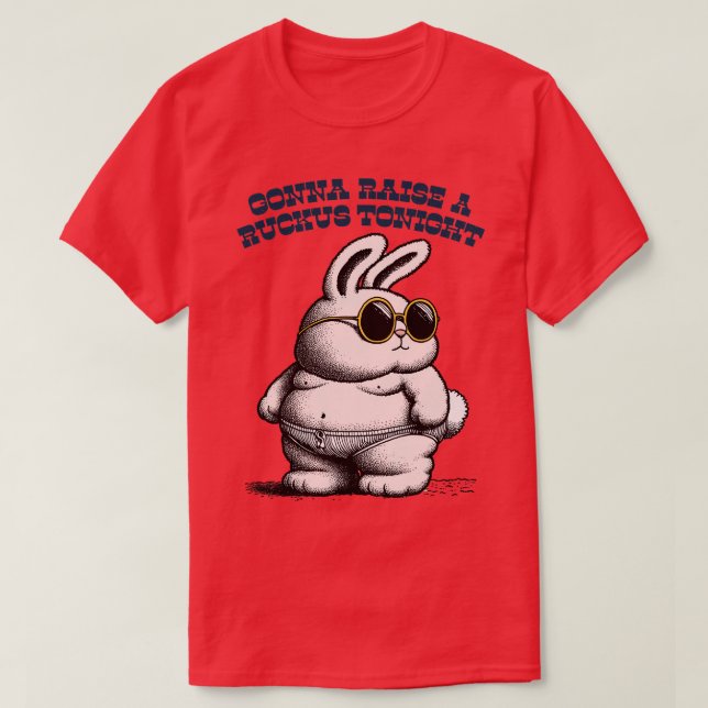 Gonna hebt heute Abend einen Ruckus auf T-Shirt (Design vorne)