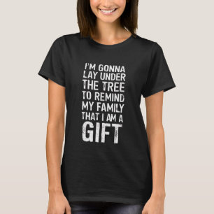 Gonna lay unter den Tree Xmas Familiengeschenken T-Shirt