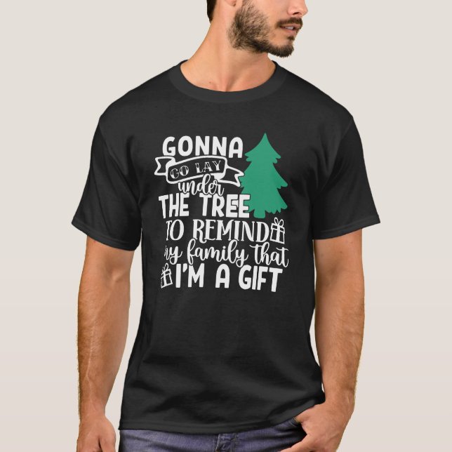 Gonna liegt unter dem Baum, weil ich ein Geschenk  T-Shirt (Vorderseite)