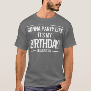 Gonna Party Wie mein Geburtstag Funny Unisex Niedl T-Shirt