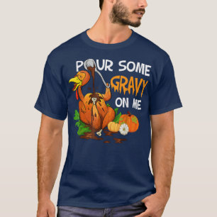 Gönnen Sie etwas Gravy auf mich Shirt Happy Türkei