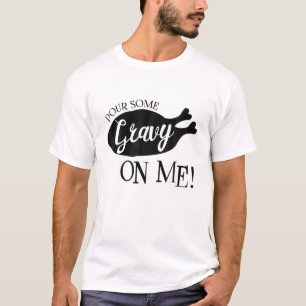 Gönnen Sie mir ein bisschen Gravy auf den glücklic T-Shirt