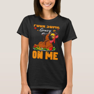 Gönnen Sie mir ein bisschen Gravy auf den glücklic T-Shirt
