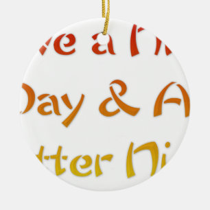 Gönnen Sie sich einen schönen Tag und eine bessere Keramik Ornament