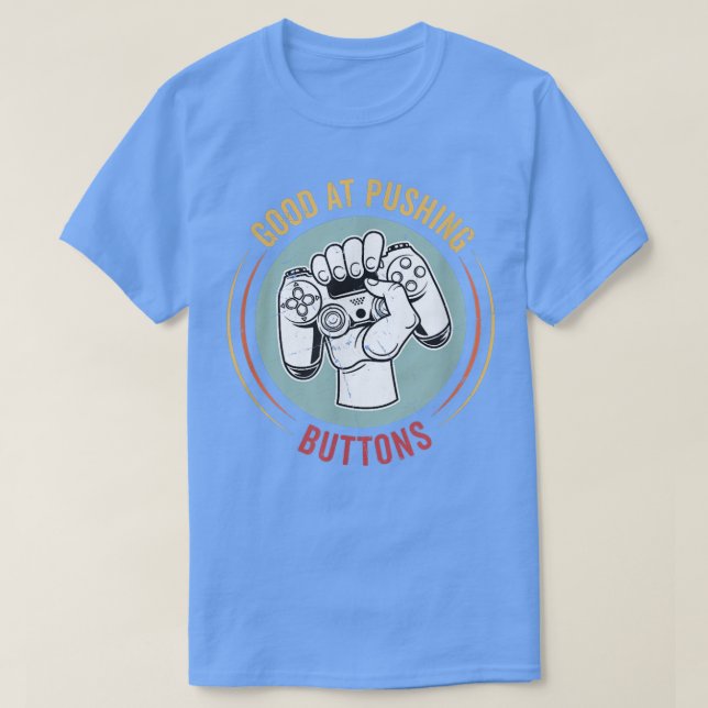 Good At Pushing Buttons Funny Video Game Controlle T-Shirt (Design vorne)
