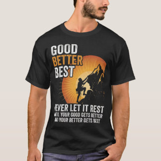 Good Better Best Never Let It Rest Bold Text T-Shirt
