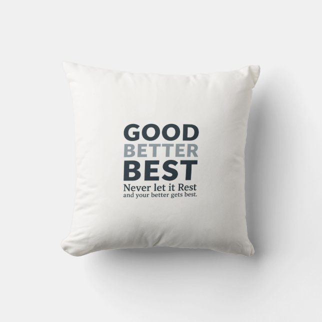 Good Better Best Never let it Rest Motivational Qu Kissen (Vorderseite)
