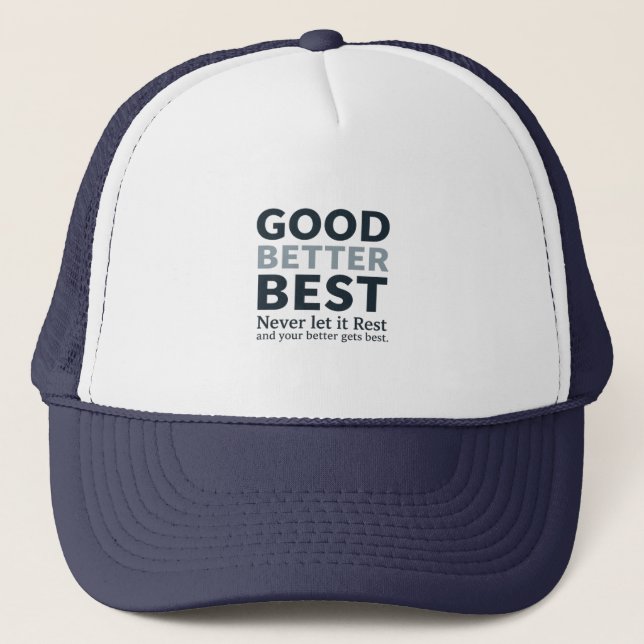 Good Better Best Never let it Rest Motivational Qu Truckerkappe (Vorderseite)