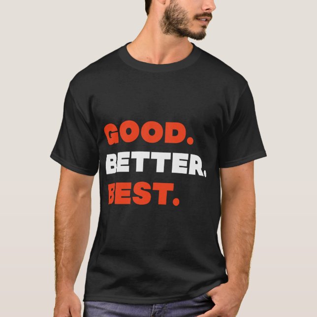 Good Better Best Never Let It Rest Quote File T-Shirt (Vorderseite)