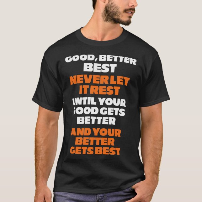 Good Better Best Never Let It Rest Quote T-Shirt (Vorderseite)