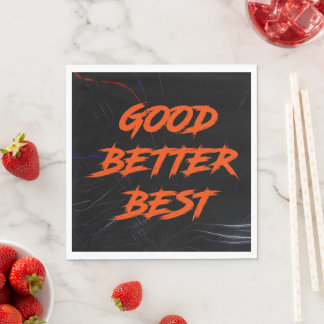 Good Better Best Never Let It Rest Serviette