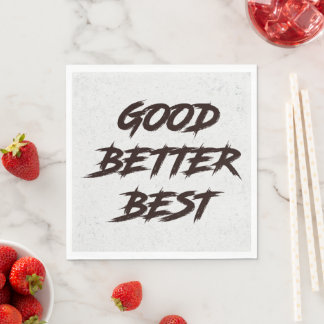 Good Better Best Never Let It Rest Serviette