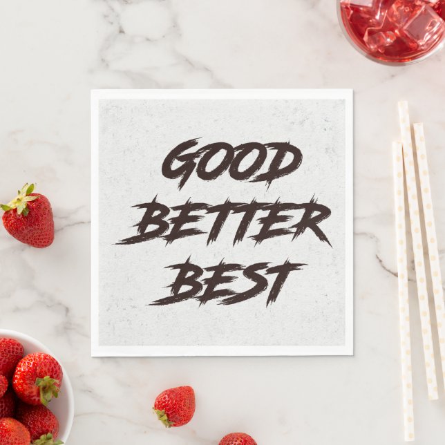 Good Better Best Never Let It Rest Serviette (Beispiel)