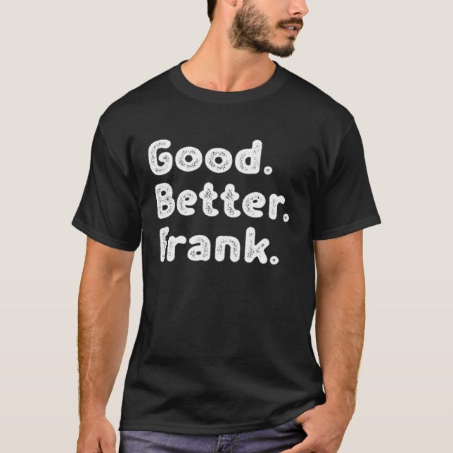 Good better Frank T-Shirt (Vorderseite)