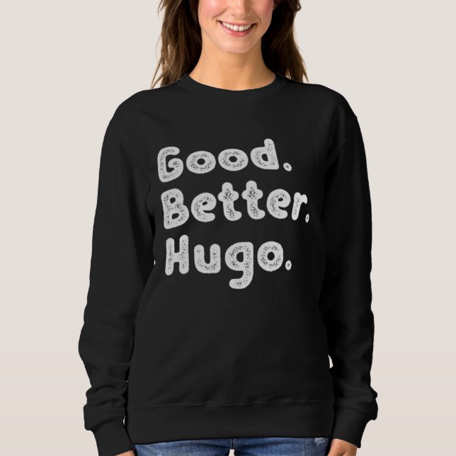 Good better Hugo Sweatshirt (Vorderseite)