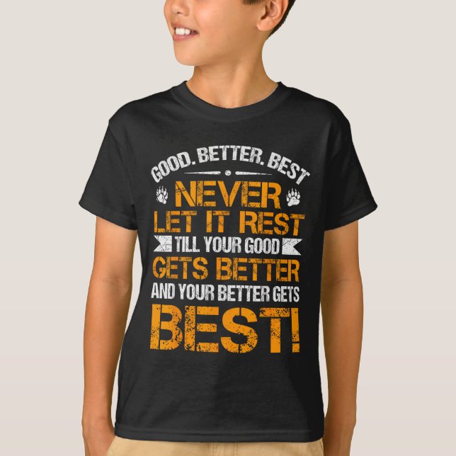 Good Better Never Let It Rest Motivation Saying Be T-Shirt (Vorderseite)