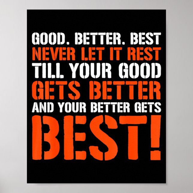 Good Better Never Let It Rest Motivation Saying  Poster (Vorne)