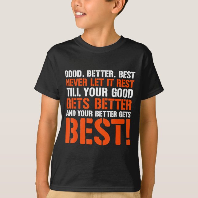 Good Better Never Let It Rest Motivation Saying  T-Shirt (Vorderseite)
