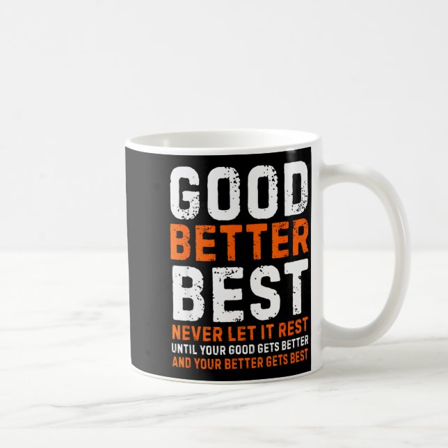 Good Better Never Let It Rest Motivational Quote  Kaffeetasse (Rechts)