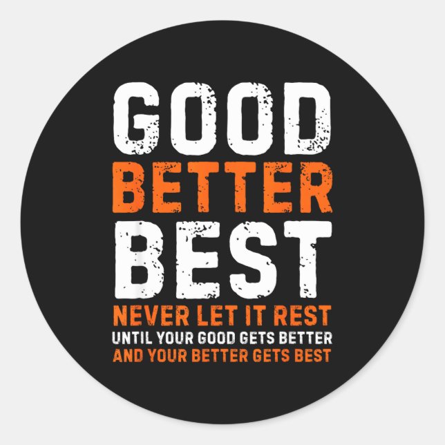 Good Better Never Let It Rest Motivational Quote  Runder Aufkleber (Vorderseite)