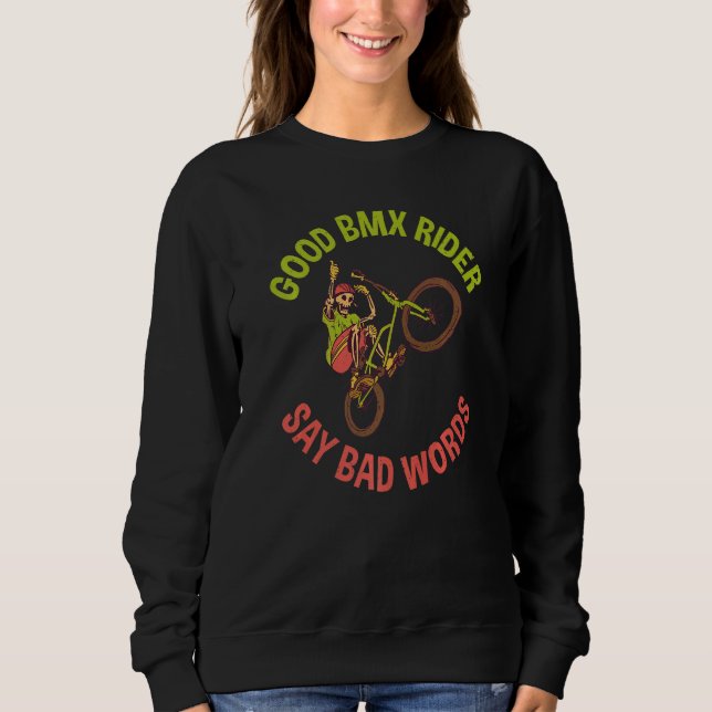 Good BMX Rider say bad Words Bike BMX Rider   Sweatshirt (Vorderseite)