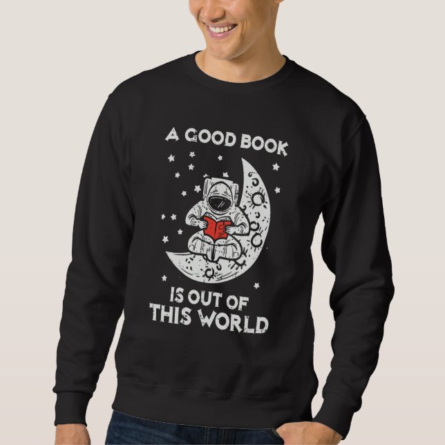 Good Book Is Out Of This World Astronaut Moon Spac Sweatshirt (Vorderseite)
