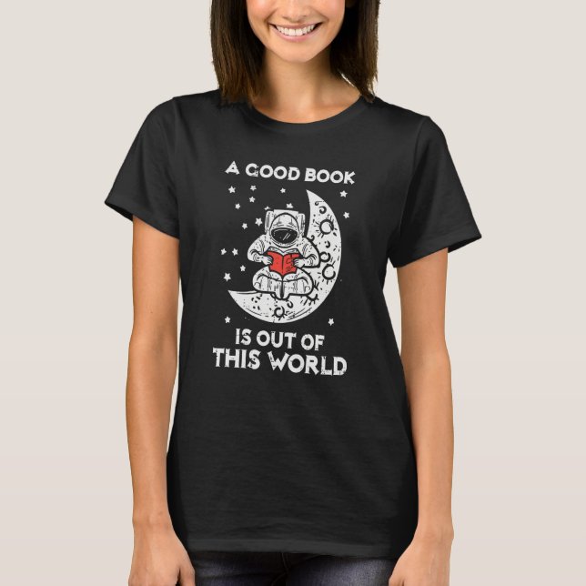 Good Book Is Out Of This World Astronaut Moon Spac T-Shirt (Vorderseite)