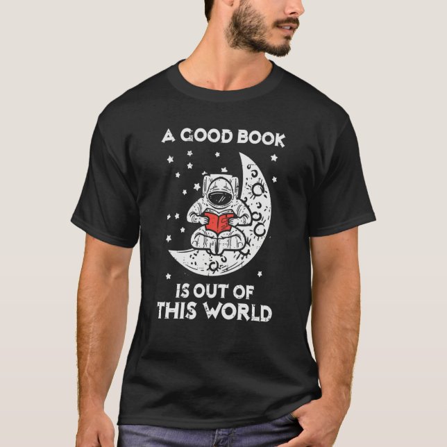 Good Book Is Out Of This World Astronaut Moon Spac T-Shirt (Vorderseite)