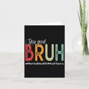 Good Bruh Mental Health Counselor Therapeut Karte