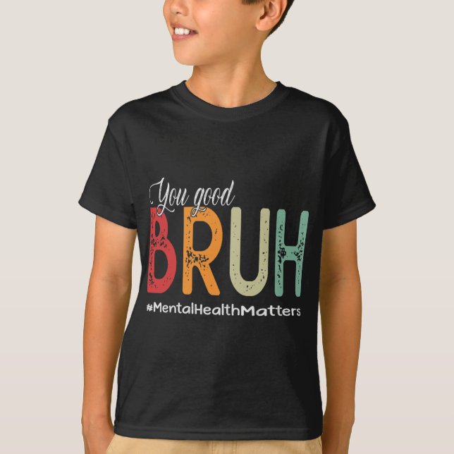 Good Bruh Mental Health Counselor Therapeut T-Shirt (Vorderseite)