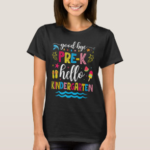 Good Bye Pre K Hello Kindergarten Abschluss T-Shirt
