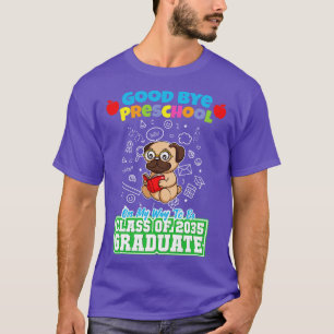 Good Bye Preschool Class of 2035 Graduate PreK 19 T-Shirt