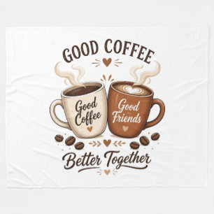 Good Coffee Good Friends mit zwei Kaffeetassen Fleecedecke