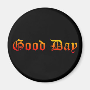 Good Day Magnet