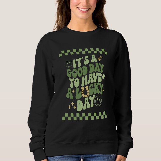 Good day to have a Lucky Day St Patrick's Day Groo Sweatshirt (Vorderseite)