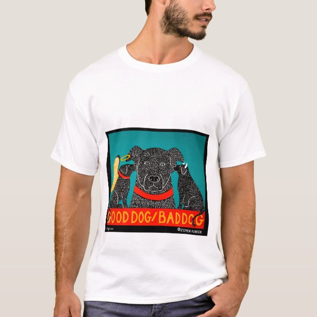 Good Dog Bad Dog - Stephen Huneck T-Shirt (Vorderseite)