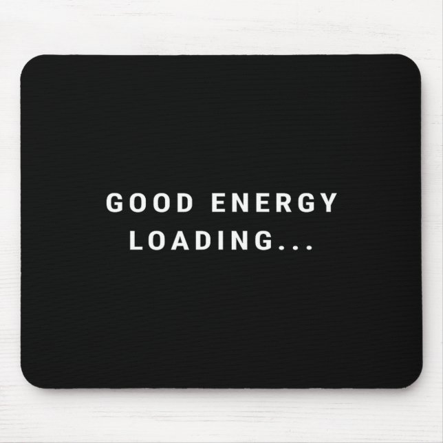 Good Energy Loading... Minimalist  Mousepad (Vorne)