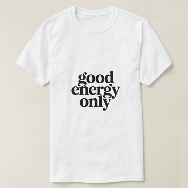 Good Energy Only T-Shirt | Minimalist Morning  (Design vorne)