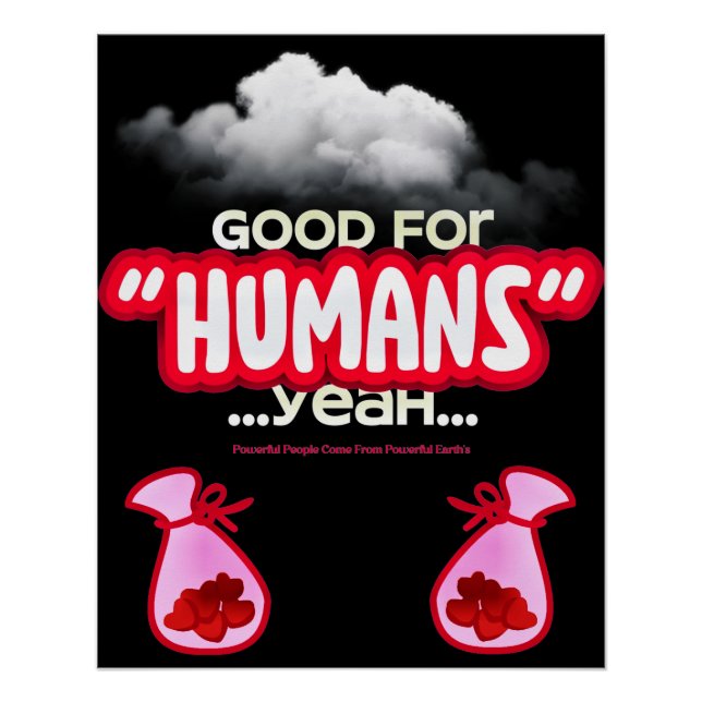 Good For Humans yeah, Powerful People Come T-Shirt Poster (Vorderseite)