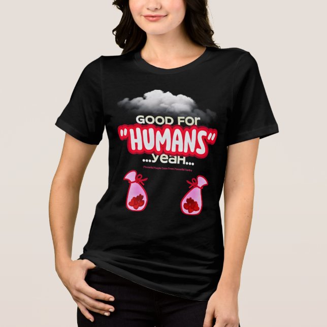 Good For Humans yeah, Powerful People Come T-Shirt Tri-Blend Shirt (Vorderseite)