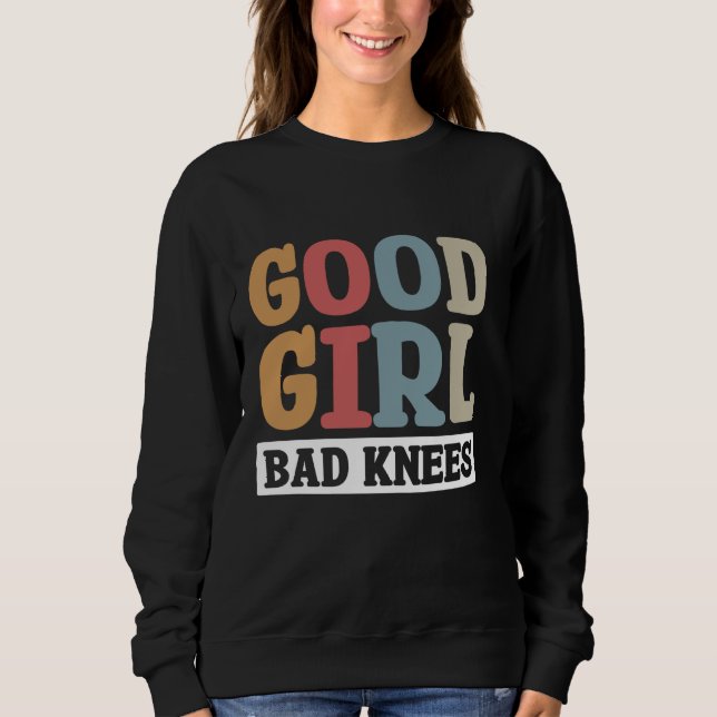 Good Girl Bad Knees 1 Sweatshirt (Vorderseite)