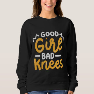 Good Girl Bad Knees Sweatshirt