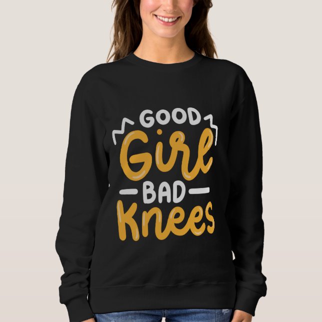 Good Girl Bad Knees Sweatshirt (Vorderseite)