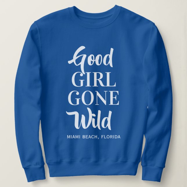 "Good Girl Gone Wild"-Kleidung Sweatshirt (Design vorne)