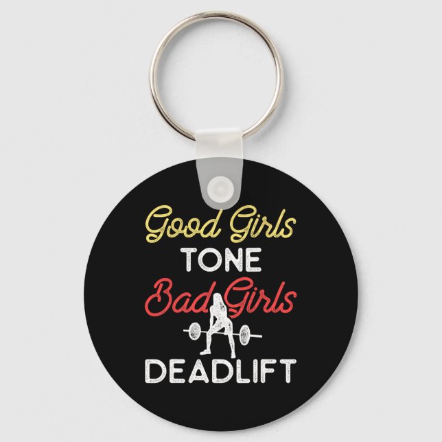 Good Girls Tone Bad Girls Deadlift Bodybuilding Tr Schlüsselanhänger (Vorderseite)