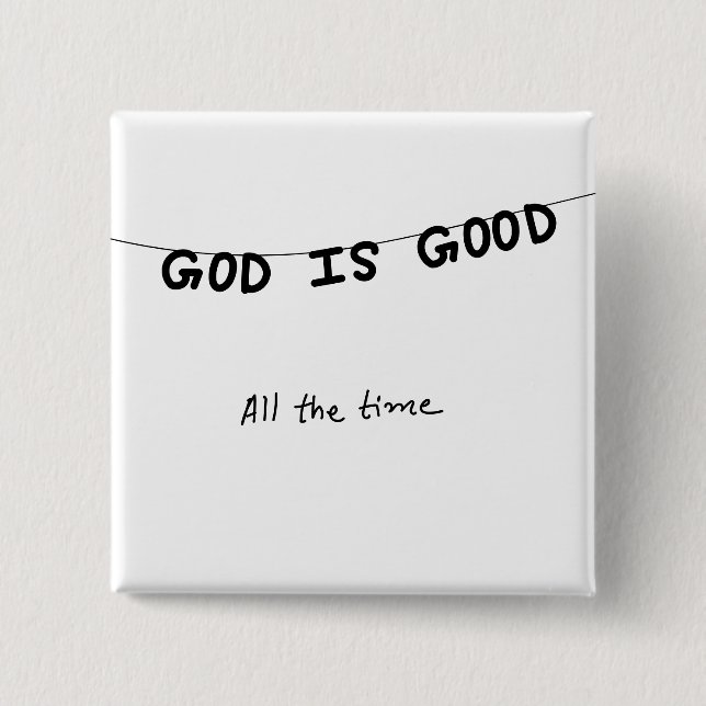 Good Is Good All the time Button (Vorderseite)