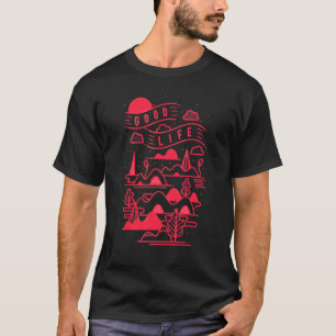 Good Life Adventure Wandern Camping Außenwelt T-Shirt